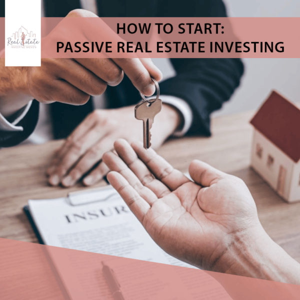 How To Start: Passive Real Estate Investing - Real Estate Investing For ...