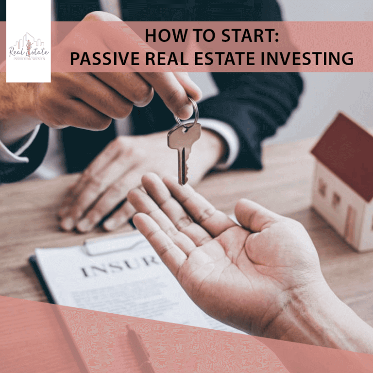 How To Start Passive Real Estate Investing Real Estate Investing For Women